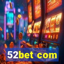 52bet com